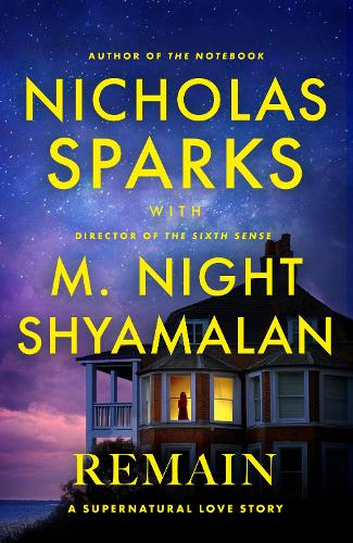 Spotlight on Remain by Nicholas Sparks & M. Night Shyamalan – 2025 Supernatural Romance